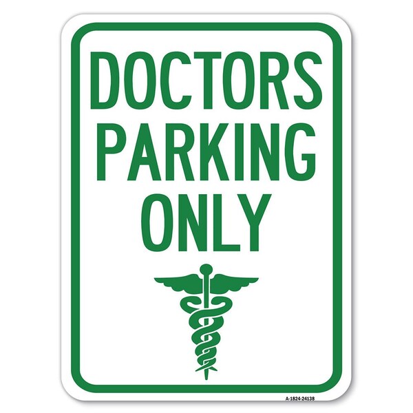 Doctor Parking Only Heavy-Gauge Aluminum Rust Proof Parking Sign, 18" x 24", A-1824-24138